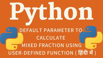 Python Default Parameter to calculate Mixed Fraction using User Defined Function