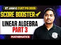 Linear Algebra - 3 | IIT JAM/CUET PG 2026 | IIT JAM Mathematics | IIT JAM Score Booster | PW