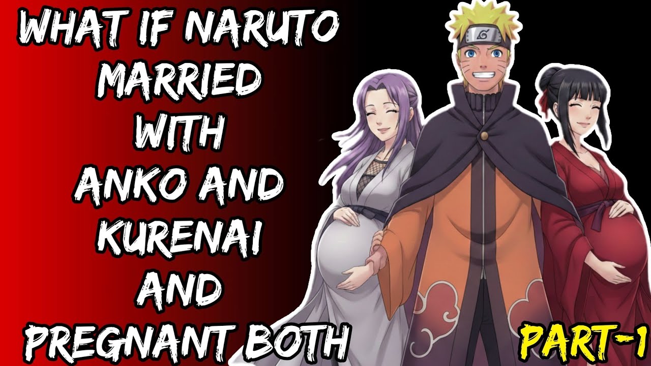 What If Naruto Married With Anko And Kurenai And Pregnant Both Part/1@Uzumkaiuniverse 2.0