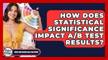 How Does Statistical Significance Impact A/B Test Results? - Video And Design Saas Solutions
