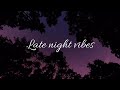 late night vibe // bazzi, lauv, jeremy zucker playlist