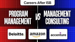 Careers After ISB | Program Management vs. Management Consulting