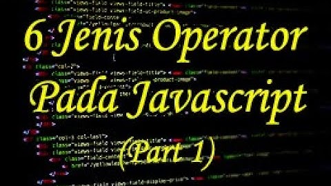 6 JENIS OPERATOR PADA JAVASCRIPT (Part 1) #4
