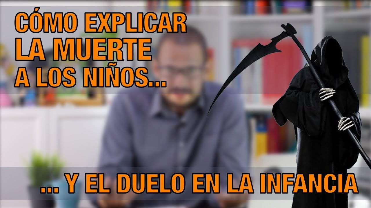 Cómo explicar la muerte a los niños y el duelo en la infancia - YouTube