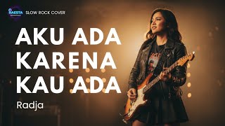 Aku Ada Karena Kau Ada_Radja📍Versi Slow Rock (Cover By Raesta)