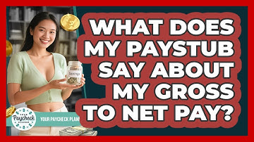 What Does My Paystub Say About My Gross To Net Pay? - Your Paycheck Planner