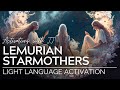 Lemurian starmothers light language activation