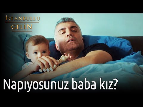 Napıyosunuz Baba Kız? | İstanbullu Gelin