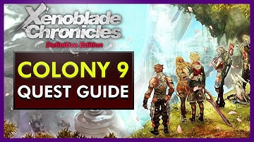 Xenoblade Chronicles Definitive Edition - Colony 9 Quest Guide