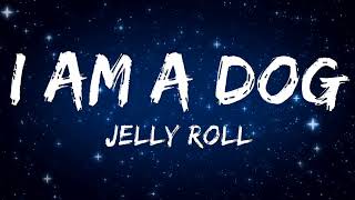 Jelly Roll - I Am A Dog (Song)