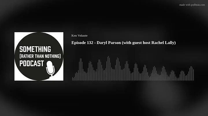 Episode 132 - Daryl Parson (with guest host Rachel...