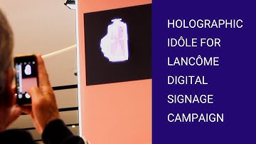 3D holographic Idôle for Lancôme digital signage campaign