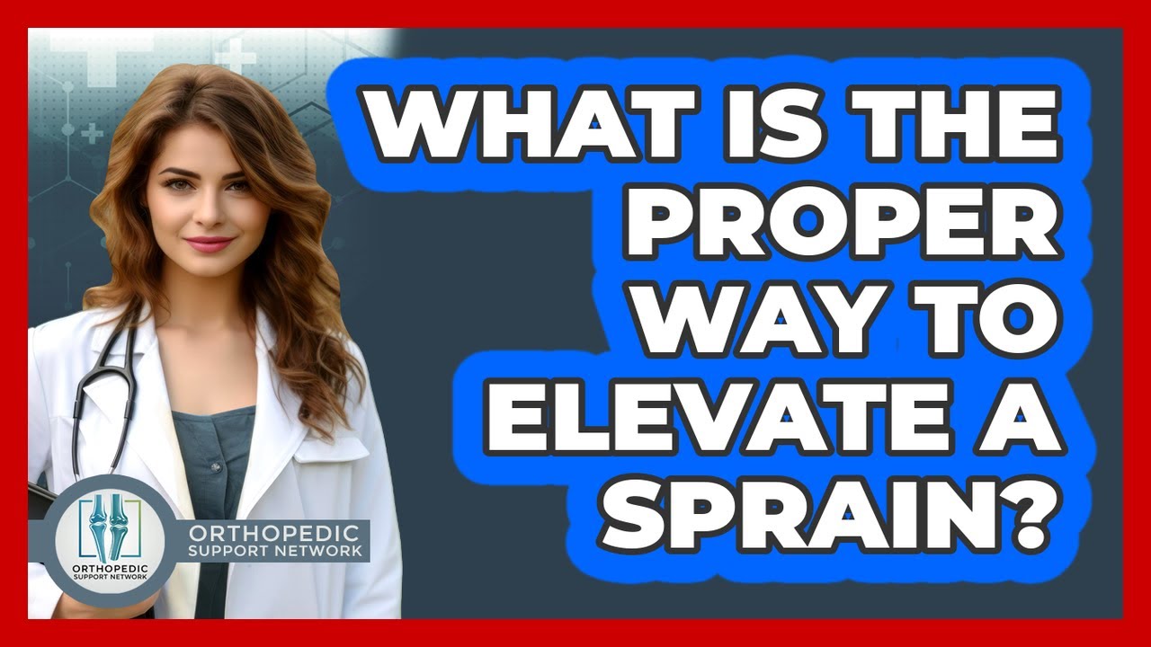 What Is The Proper Way To Elevate A Sprain?