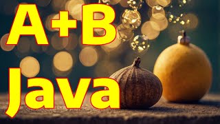 A+B. Java. Robocontest N1196