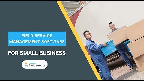 How Field Service Management Software Can Help Small Business