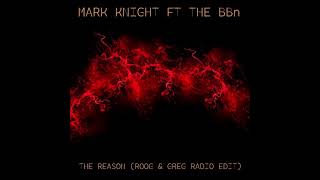 Mark Knight ft The B B n - The Reason (Roog & Greg Radio Edit)