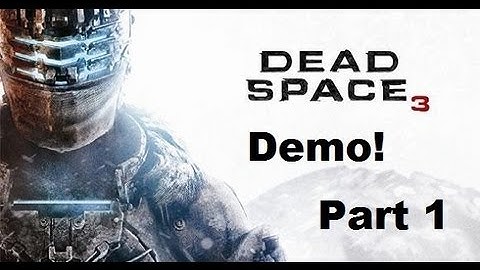 DEAD SPACE 3 DEMO (Part 1 Of 2)