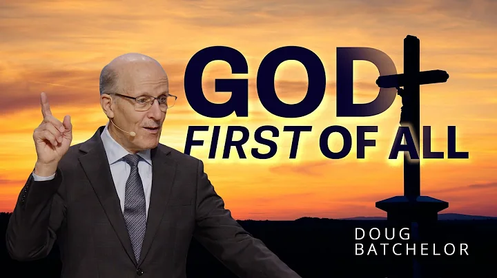 God — First of All | Pastor Doug Batchelor