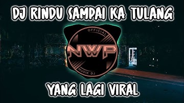 DJ MINANG RINDU SAMPAI KA TULANG VIRAL TIK TOK FULL BASS