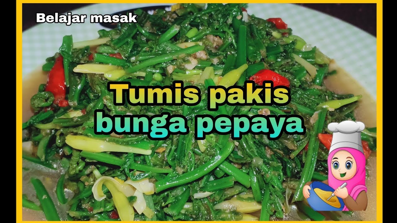 TUMIS PAKIS BUNGA  PEPAYA  ENAK  PRAKTIS Ala Mama Meisya 