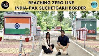 Ep-05.India Pakistan Suchetgarh Border-Reaching Zero line Indo Pak Suchetgarh/Inayat Border, Sialkot