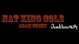 Video thumbnail of "Nat King Cole - Adam Green"