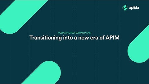 Webinar: Federated API Management - Transitioning into a new era of APIM