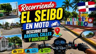 ?️ Recorriendo El Seibo en Moto | Descubre sus Barrios, Calles y Rincones ?? (SANTA CRUZ EL SEIBO)