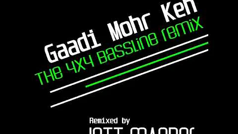 GADDI MOR KE 4x4 BASSLINE REMIX BY JETT MANDER