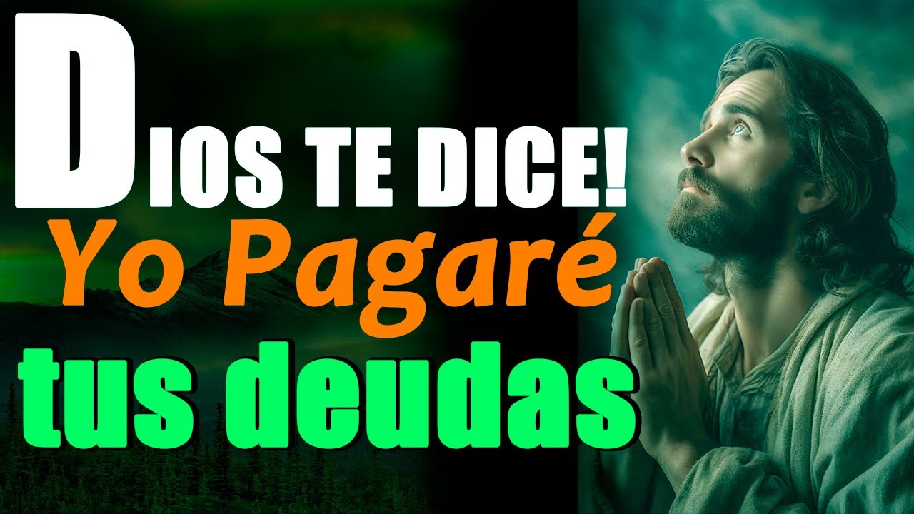 DIOS TE DICE HOY: "𝗬𝗢 𝗣𝗔𝗚𝗔𝗥É 𝗧𝗨𝗦 𝗗𝗘𝗨𝗗𝗔𝗦"🙏 TE VOY A DAR TODO LO QUE TE ...