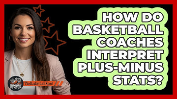 How Do Basketball Coaches Interpret Plus-minus Stats? - The Basketball Xpert