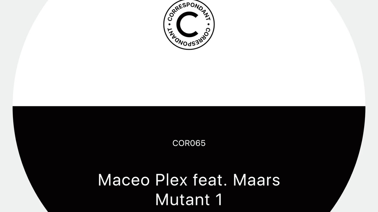 Maceo Plex feat. Maars - Mutant DX