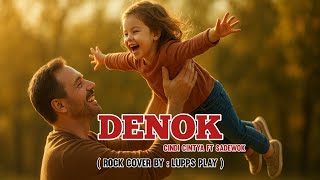 Download Lagu DENOK - CINDI CINTYA FT SADEWOK || ROCK COVER LUPPS PLAY MP3