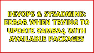 Celebrity DevOps & SysAdmins: Error when trying to update samba4 with available packages Profile