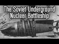 The Soviet Nuclear Battle Mole: An Underground Cold War Battleship?