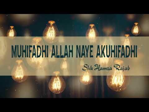 Download Sheikh Hamza Rajab - Muhifadhi ALLAH SW naye Atakuhifadhi