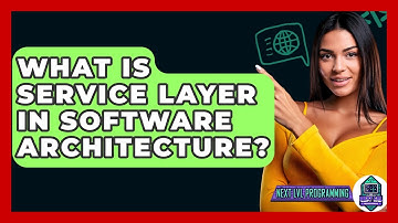 What Is Service Layer In Software Architecture? - Next LVL Programming