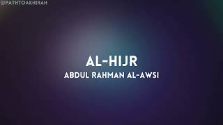 Surah Al-Hijr | Abdul Rahman Al-Awsi | Full Quran Recitation