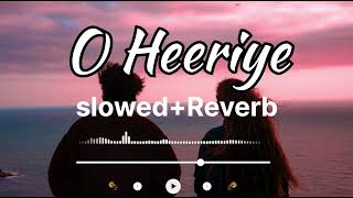 O Heeriye (Song) || Raj barman & Rashmi virag || lofi+slowed+reverb songs || Wow lofi