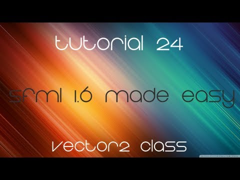 C++ Sfml 1.6 Made Easy Tutorial 24 - Vector2 Class