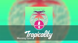 Morning Tune - Tropicality [Electronic Dance Pop Music]