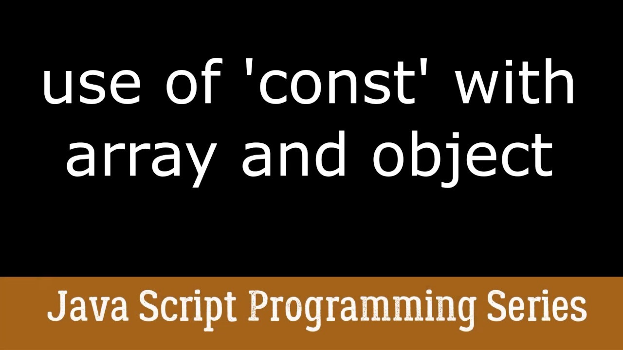 Use of 'const' in Java Script - YouTube