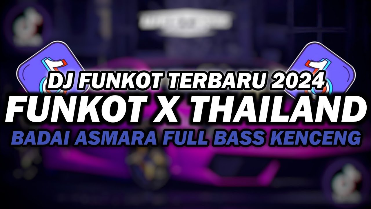 DJ FUNKOT X THAILAND BADAI ASMARA X TERPURUK DALAM LUKA | DJ FUNKOT TERBARU 2024 FULL BASS KENCENG