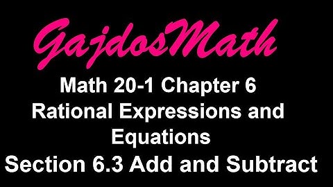 Adding and Subtracting Rational Expressions (20.1 6.3)