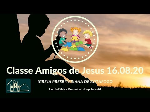 EBD - Classe Amigos de Jesus [ 6 a 7 anos ] 16.08.2020