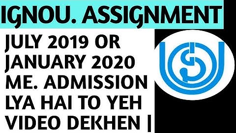 IGNOU ASSIGNMENT 2020| IGNOU ASSIGNMENT JULY 2019 SESSION| IGNOU ASSIGNMENT JANUARY 2020 SESSION