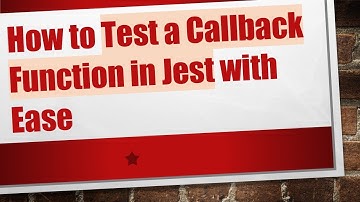 How to Test a Callback Function in Jest with Ease