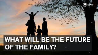 What will be the future of the family?
