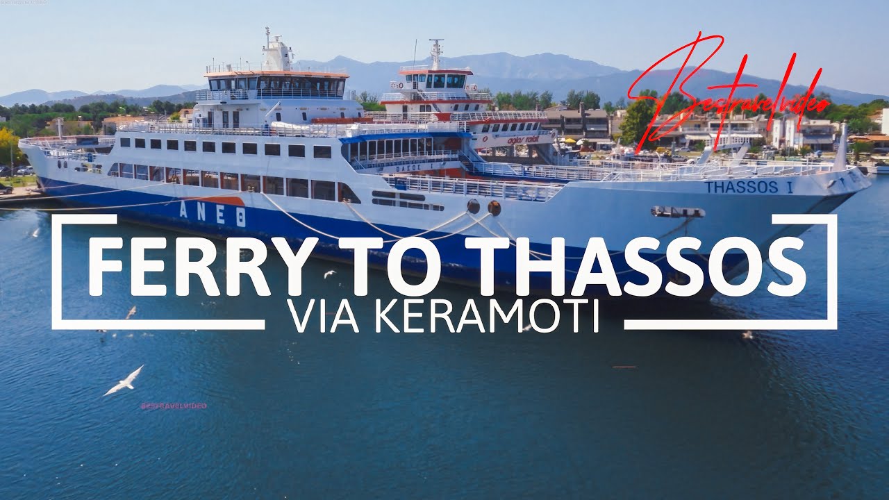 Visit Greece Ferry To Thassos island via Keramoti guide  with practical info