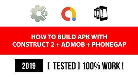 [ Tested 100% Work 2019 ] Build apk with Construct 2 + Admob + PhoneGap